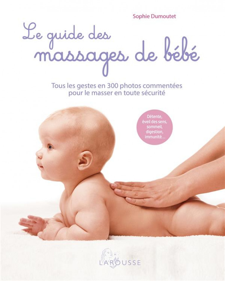 LE GUIDE DES MASSAGES DE BEBE - DUMOUTET SOPHIE - LAROUSSE