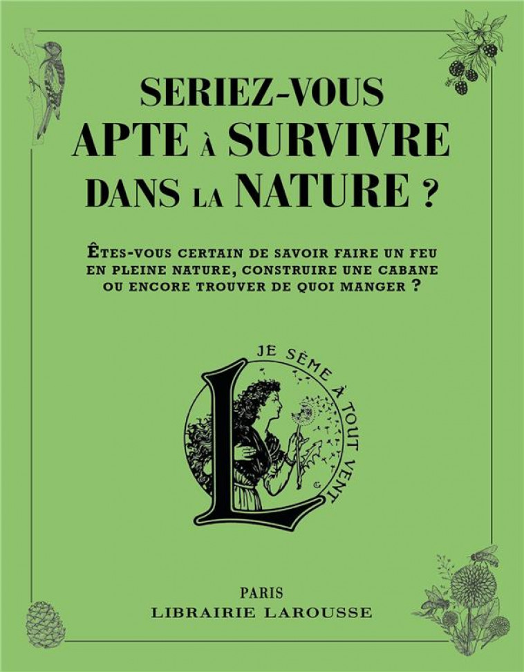 SERIEZ-VOUS APTE A SURVIVRE DANS LA NATURE ? - XXX - LAROUSSE