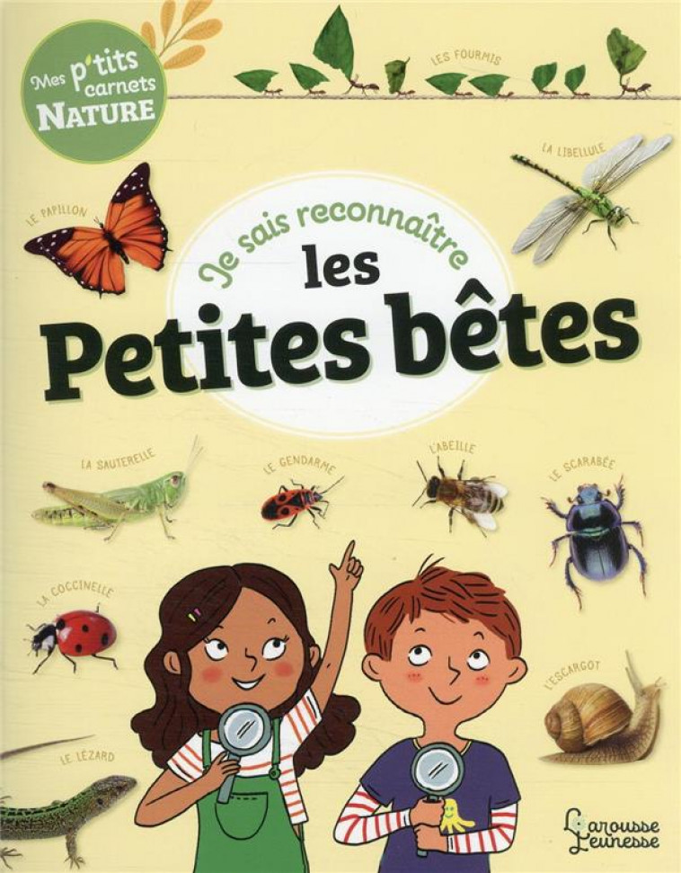 JE SAIS RECONNAITRE LES PETITES BETES - MON CARNET NATURE - GRIBOUILLE/LEBRUN - LAROUSSE