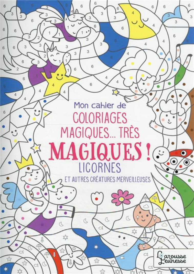 COLORIAGES MAGIQUES TRES MAGIQUES, LICORNES - NICOLLE ISABELLE - LAROUSSE