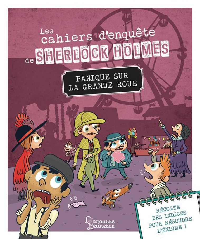 LES CAHIERS D-ENQUETE DE SHERLOCK HOLMES - PANIQUE SUR LA GRANDE ROUE - LEBRUN/MEHEE - LAROUSSE