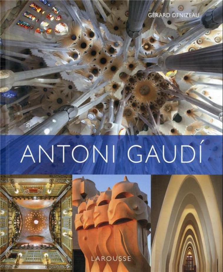 ANTONI GAUDI - DENIZEAU GERARD - LAROUSSE