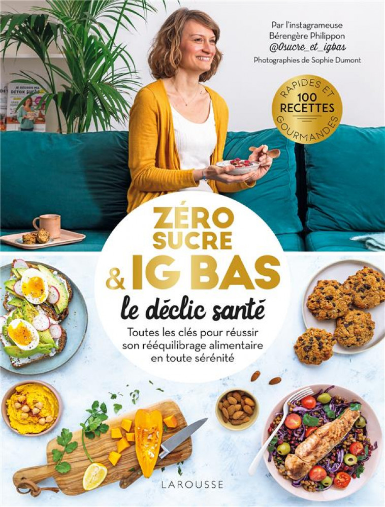 ZERO SUCRE & IG BAS, LE DECLIC SANTE - TOUTES LES CLES POUR REUSSIR SON REEQUILIBRAGE ALIMENTAIRE EN - DUMONT/PHILIPPON - LAROUSSE