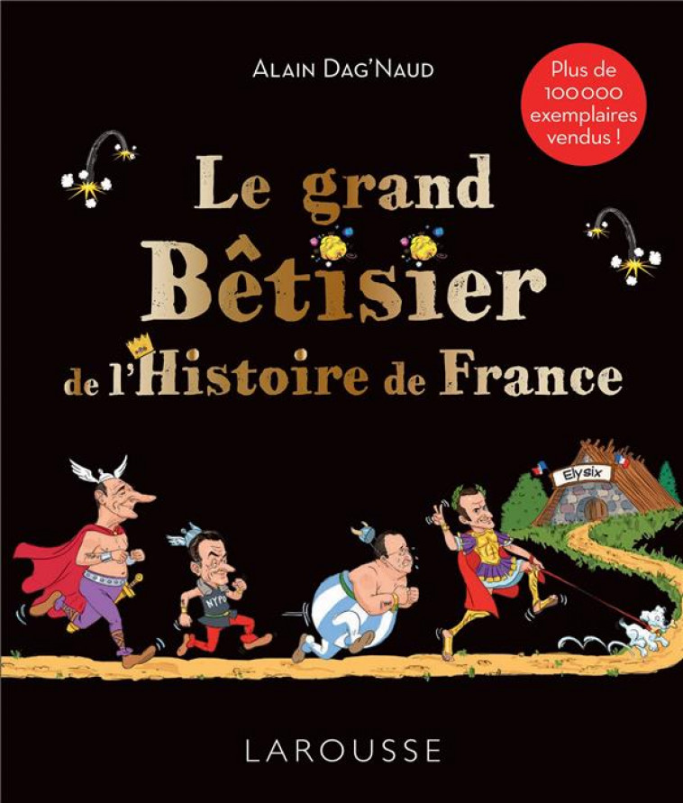 LE GRAND BETISIER DE L-HISTOIRE DE FRANCE - DAG-NAUD ALAIN - LAROUSSE