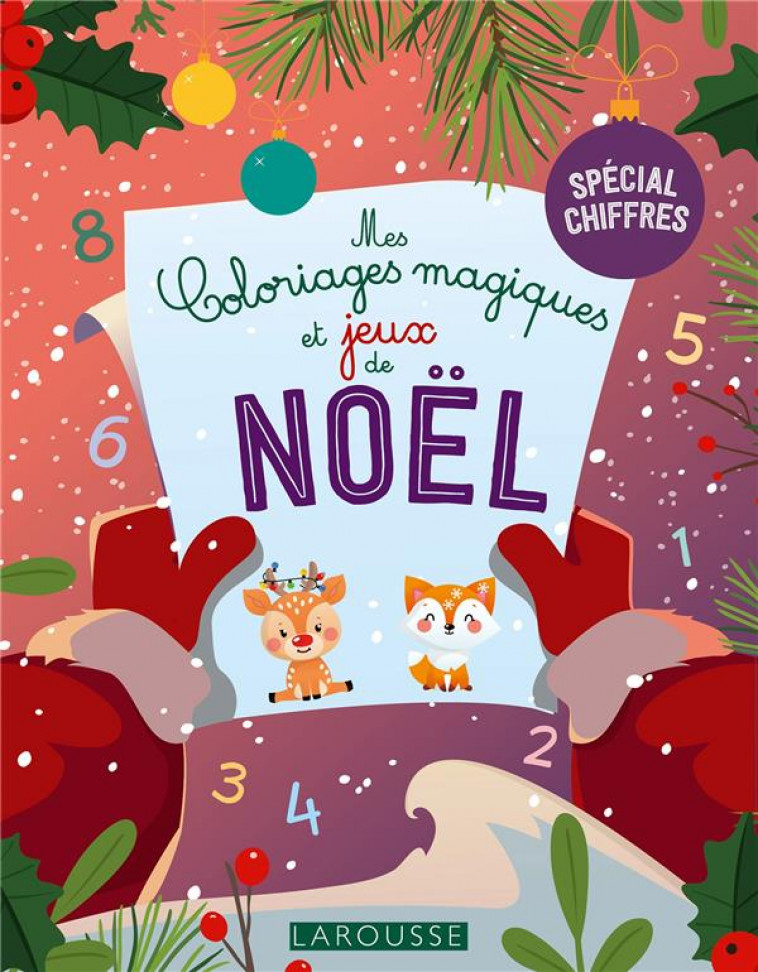 MES COLORIAGES MAGIQUES ET JEUX DE NOEL - CHIFFRES - LAROUSSE - LAROUSSE