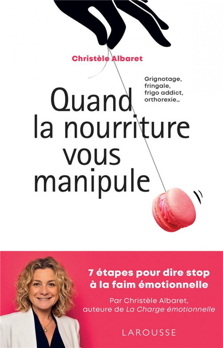 QUAND LA NOURRITURE VOUS MANIPULE - ALBARET - LAROUSSE