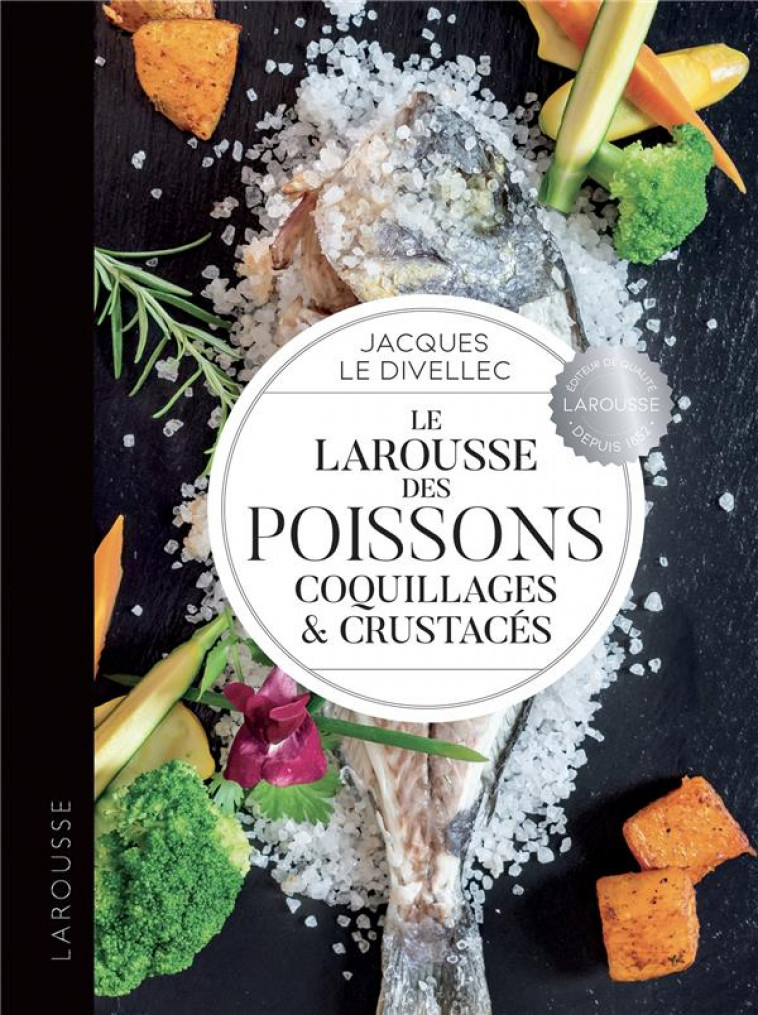 LE LAROUSSE DES POISSONS, COQUILLAGES ET CRUSTACES - LE DIVELLEC JACQUES - LAROUSSE