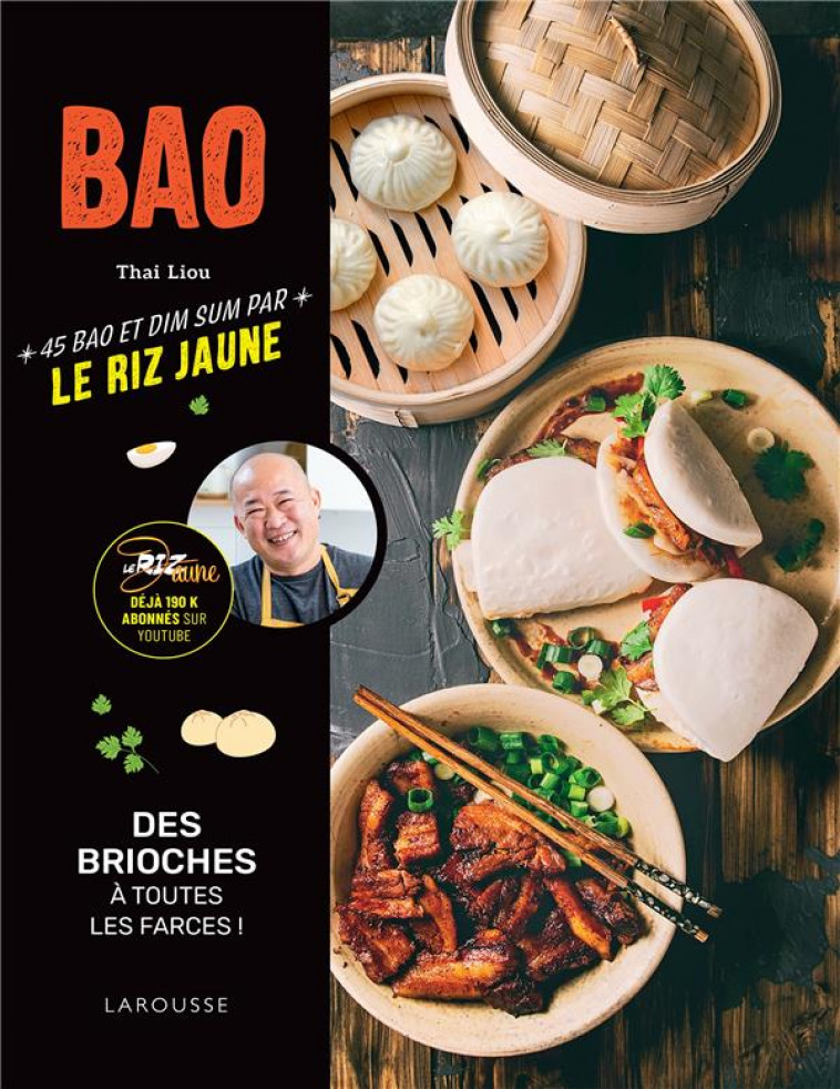 BAO - 45 BAO ET DIM SUM PAR LE RIZ JAUNE - LIOU THAI KING - LAROUSSE