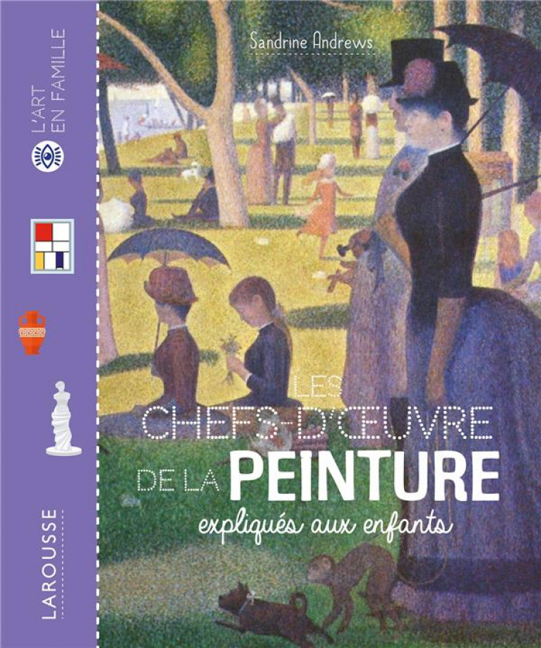 LES CHEFS D-OEUVRE DE LA PEINTURE EXPLIQUES AUX ENFANTS - ANDREWS SANDRINE - LAROUSSE