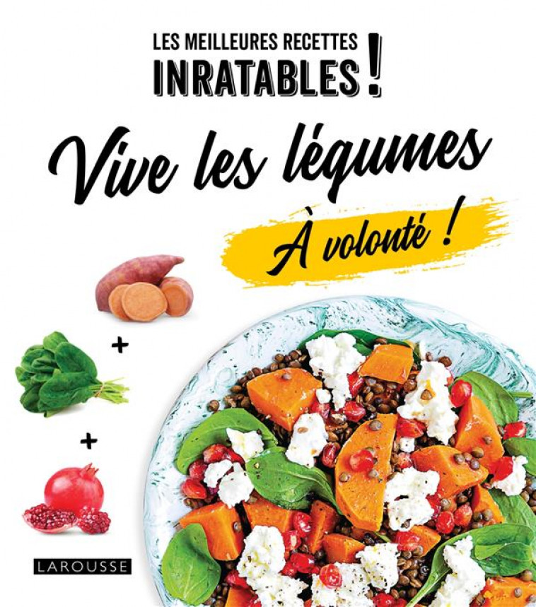 VIVE LES LEGUMES A VOLONTE ! - COLLECTIF - LAROUSSE