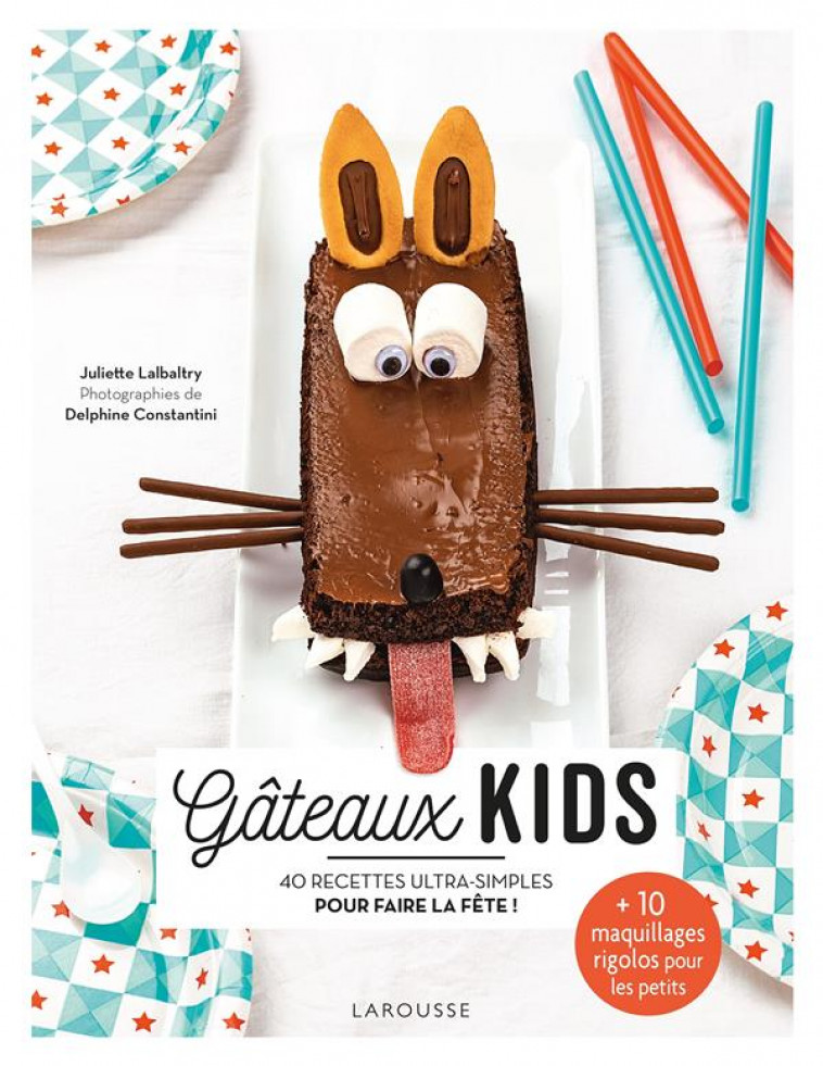 GATEAUX KIDS - 40 RECETTES ULTRA-SIMPLES POUR UN EFFET WAHOU ! - LALBALTRY - LAROUSSE