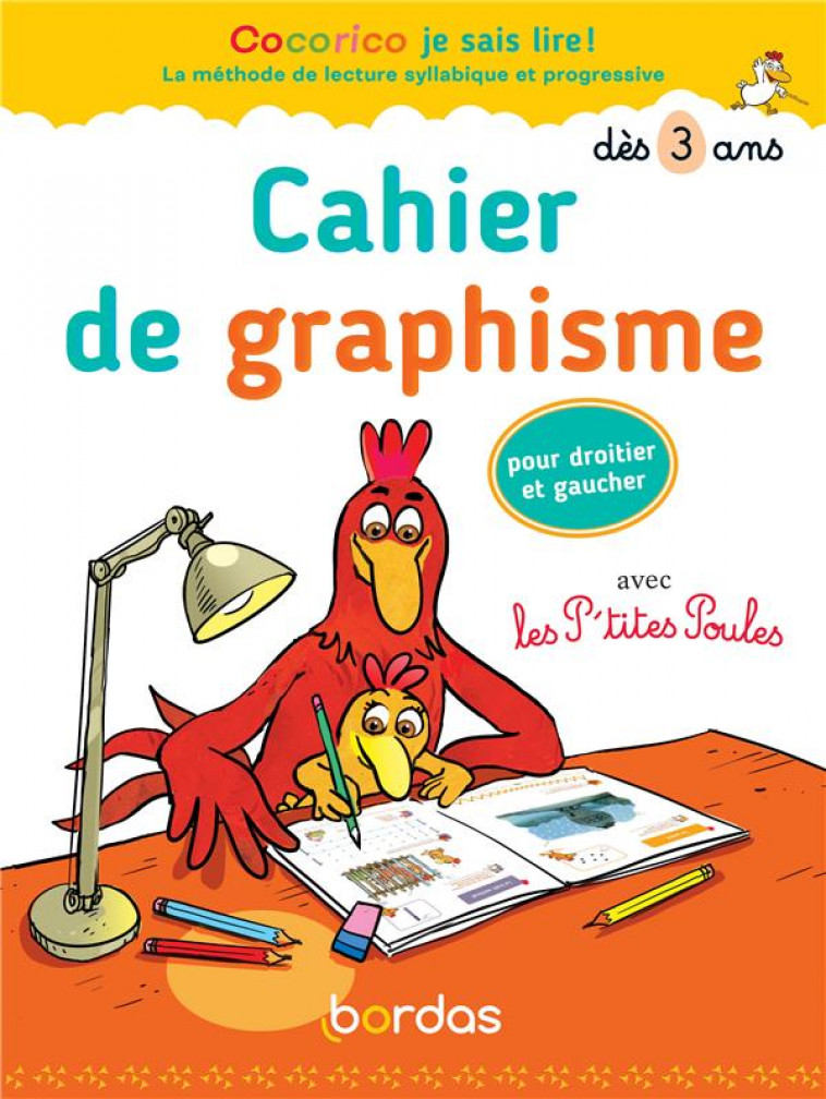 COCORICO JE SAIS LIRE ! - CAHIER DE GRAPHISME AVEC LES P-TITES POULES POUR DROITIER ET GAUCHER - OLIVIER/HEINRICH - BORDAS