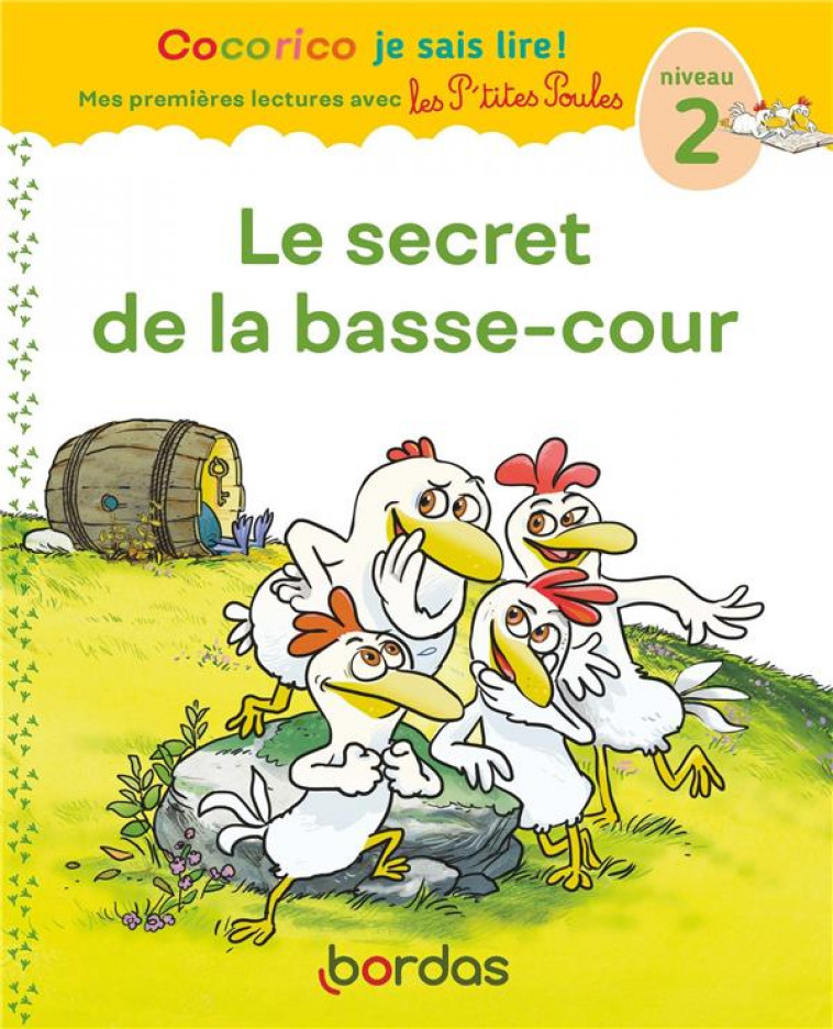 COCORICO JE SAIS LIRE ! PREMIERES LECTURES AVEC LES P-TITES POULES - LE SECRET DE LA BASSE-COUR - HEINRICH/OLIVIER - BORDAS