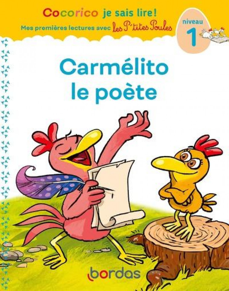 COCORICO JE SAIS LIRE ! PREMIERES LECTURES AVEC LES P-TITES POULES - CARMELITO LE POETE - NIVEAU 1 - OLIVIER/RAUFFLET - BORDAS