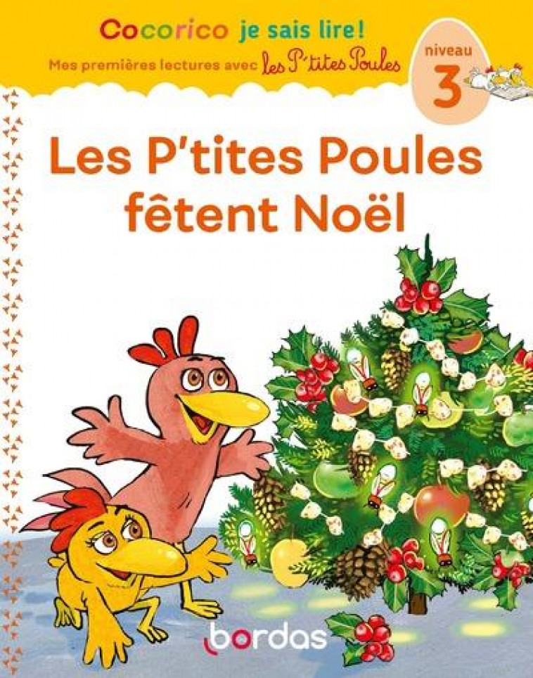 COCORICO JE SAIS LIRE ! PREMIERES LECTURES AVEC LES P-TITES POULES - LES P-TITES POULES FETENT NOEL - OLIVIER/RAUFFLET - BORDAS