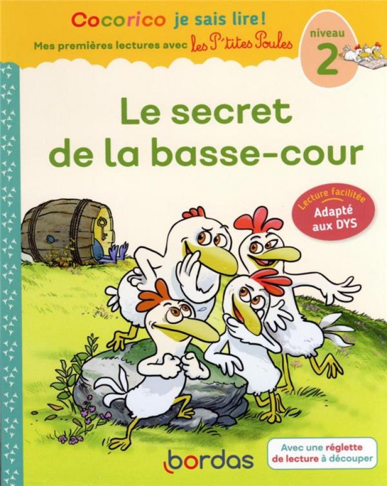 COCORICO JE SAIS LIRE ! PREMIERES LECTURES P-TITES POULES -LE SECRET DE LA BASSE-COUR ADAPTE AUX DYS - OLIVIER/HEINRICH - BORDAS