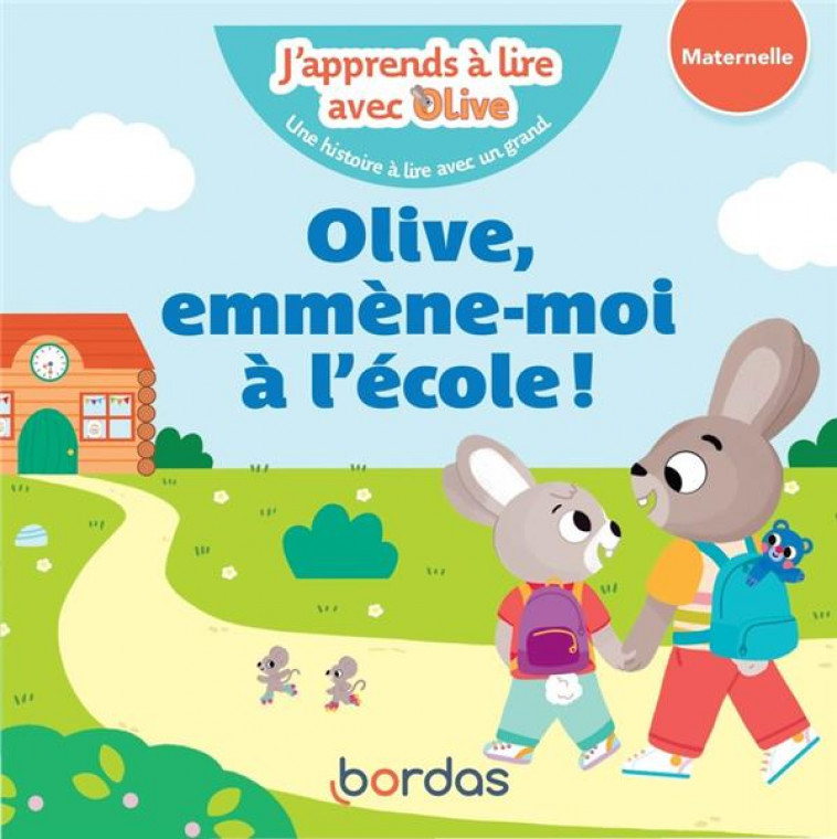 J-APPRENDS A LIRE AVEC OLIVE - OLIVE, EMMENE-MOI A L-ECOLE ! - AMRAM/VAUTIER - BORDAS