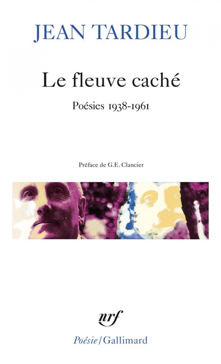 LE FLEUVE CACHE - POESIES 1938-1961 - TARDIEU/CLANCIER - GALLIMARD