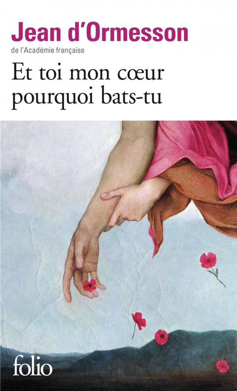 ET TOI MON COEUR POURQUOI BATS-TU - ORMESSON JEAN D- - GALLIMARD