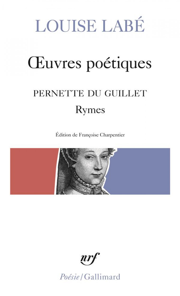 OEUVRES POETIQUES / BLASONS DU CORPS FEMININ (CHOIX) / RYMES, DE PERNETTE DU GUILLET - LABE LOUISE - GALLIMARD