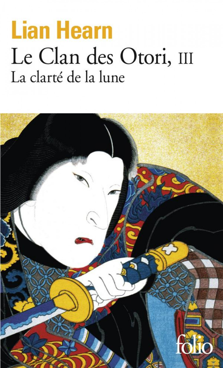 LE CLAN DES OTORI - VOL03 - LA CLARTE DE LA LUNE - HEARN LIAN - GALLIMARD