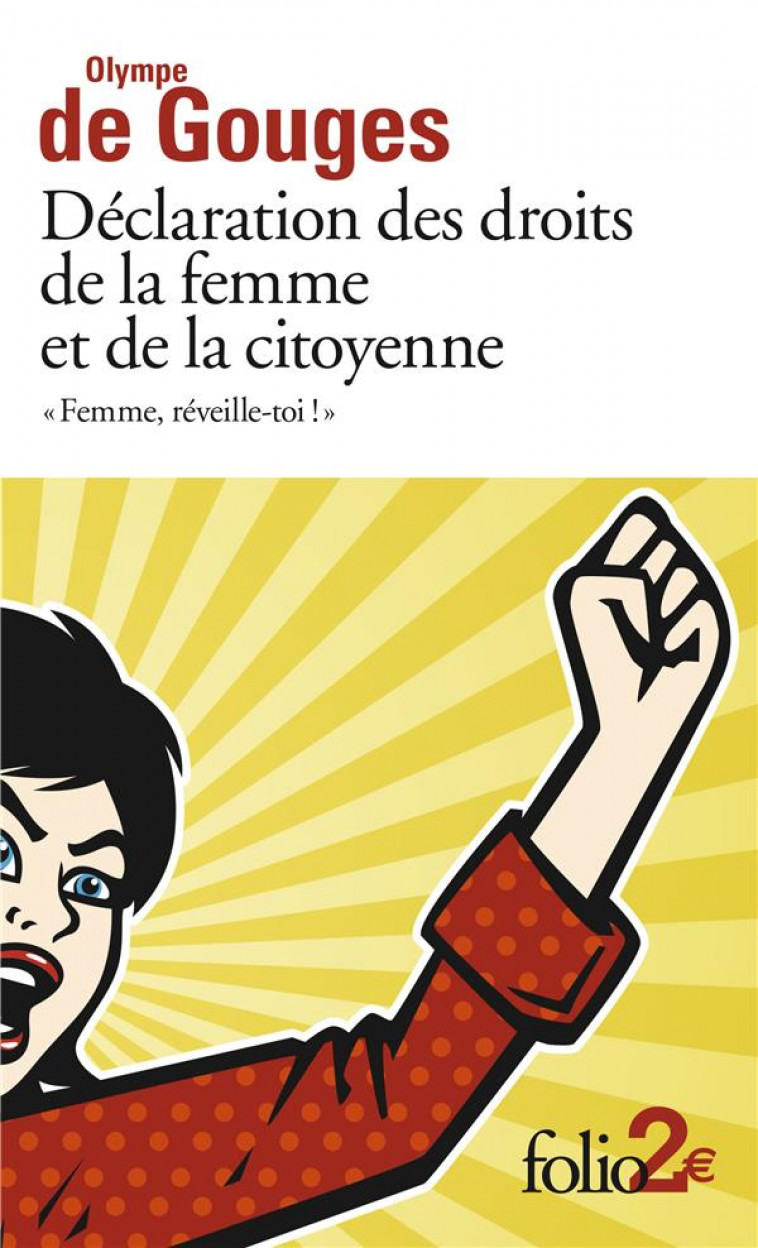 DECLARATION DES DROITS DE LA FEMME ET DE LA CITOYENNE ET AUTRES ECRITS - FEMME, REVEILLE-TOI ! - GOUGES OLYMPE DE - Gallimard