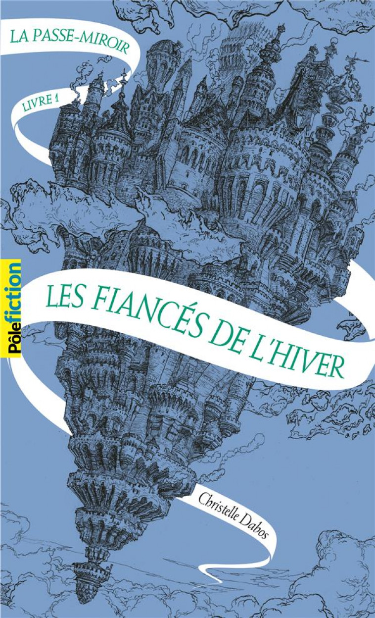 LA PASSE-MIROIR - VOL01 - LES FIANCES DE L-HIVER - DABOS CHRISTELLE - Gallimard-Jeunesse