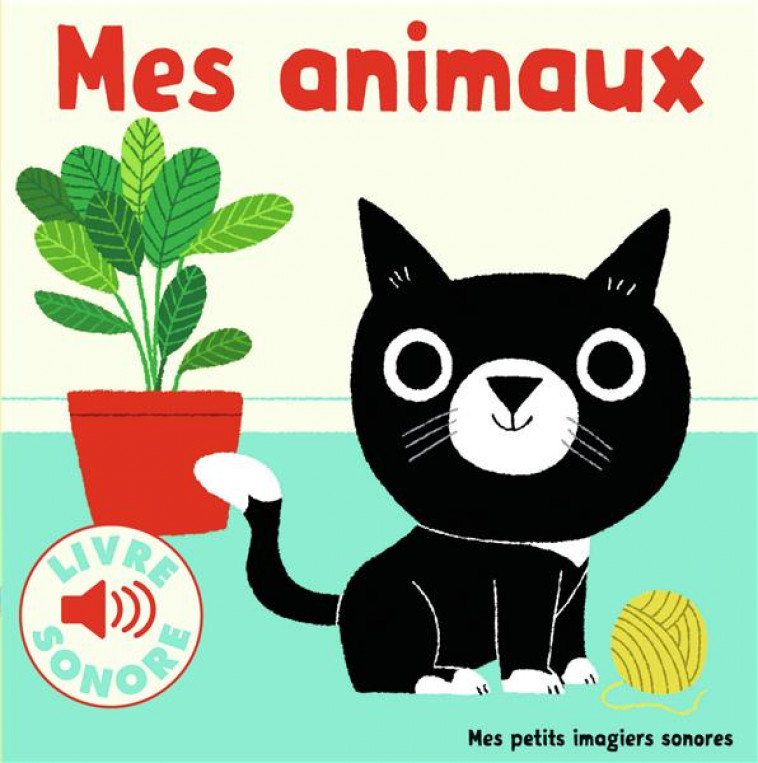 MES ANIMAUX - 6 IMAGES A REGARDER, 6 SONS A ECOUTER - COLLECTIF/BILLET - GALLIMARD