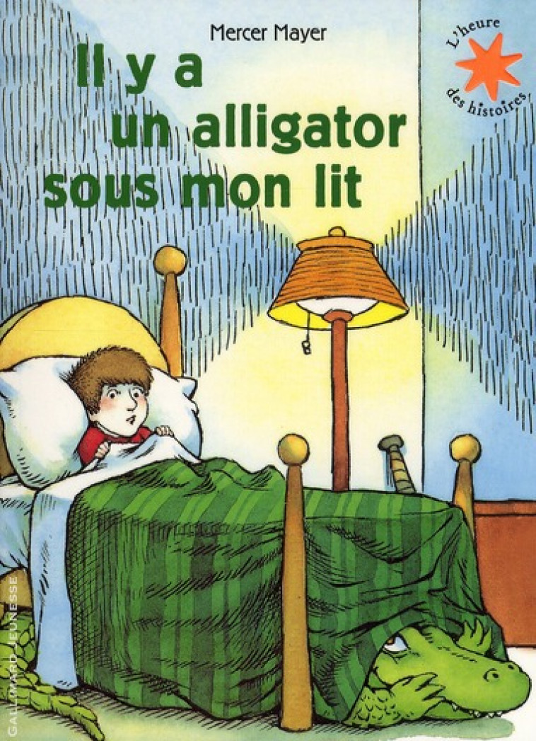 IL Y A UN ALLIGATOR SOUS MON LIT - MAYER MERCER - GALLIMARD