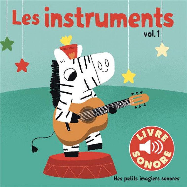 LES INSTRUMENTS - VOL01 - 6 SONS A ECOUTER, 6 IMAGES A REGARDER - COLLECTIF/BILLET - GALLIMARD