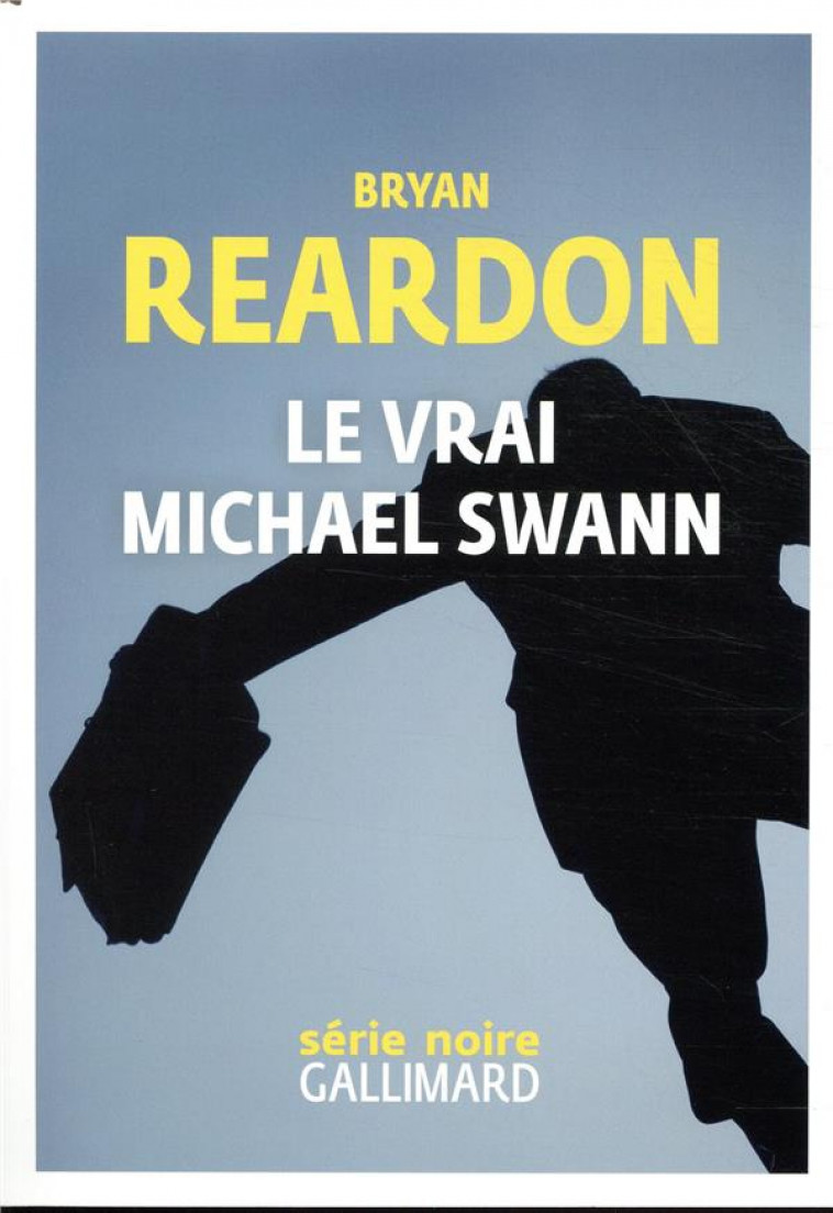 LE VRAI MICHAEL SWANN - REARDON BRYAN - GALLIMARD