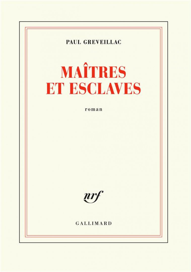 MAITRES ET ESCLAVES - GREVEILLAC PAUL - GALLIMARD