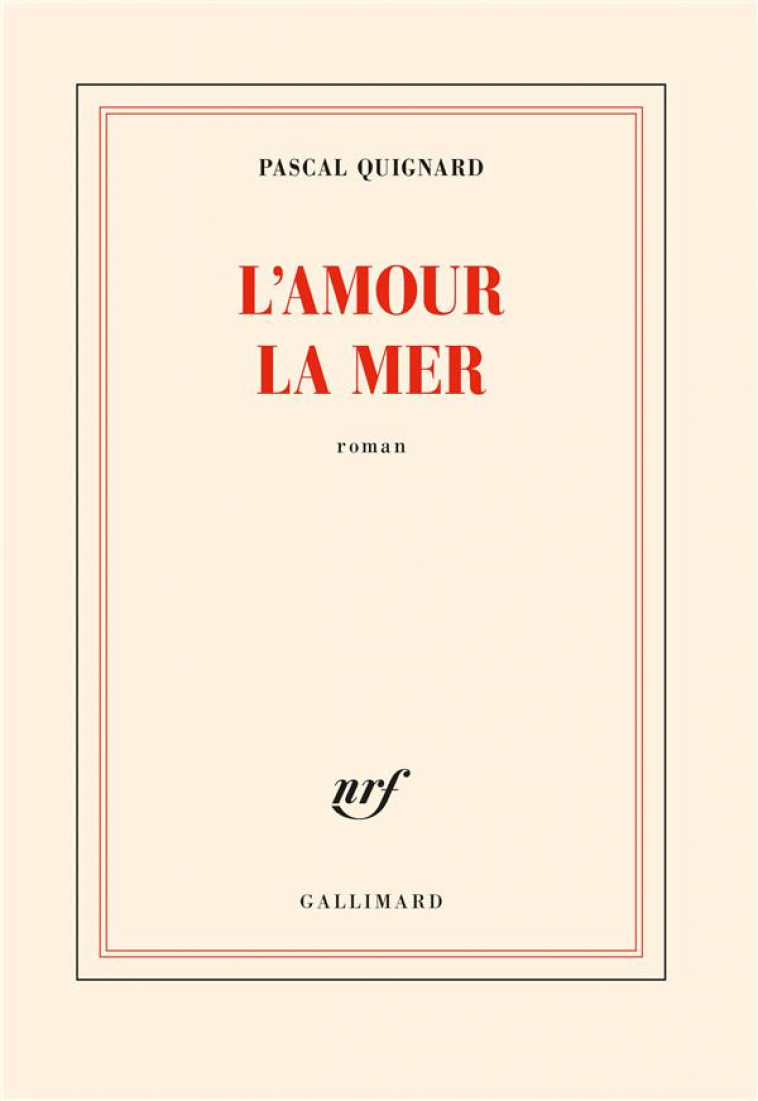 L-AMOUR LA MER - QUIGNARD PASCAL - GALLIMARD