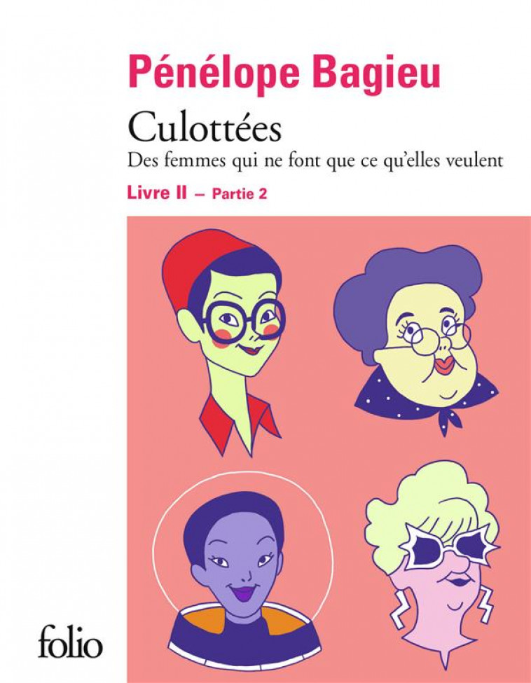 CULOTTEES II, 2 - DES FEMMES QUI NE FONT QUE CE QU-ELLES VEULENT - BAGIEU PENELOPE - GALLIMARD