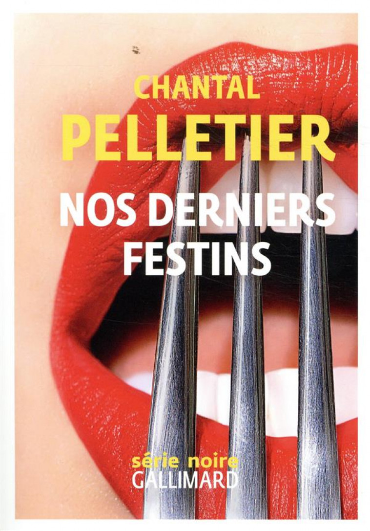 NOS DERNIERS FESTINS - PELLETIER CHANTAL - GALLIMARD