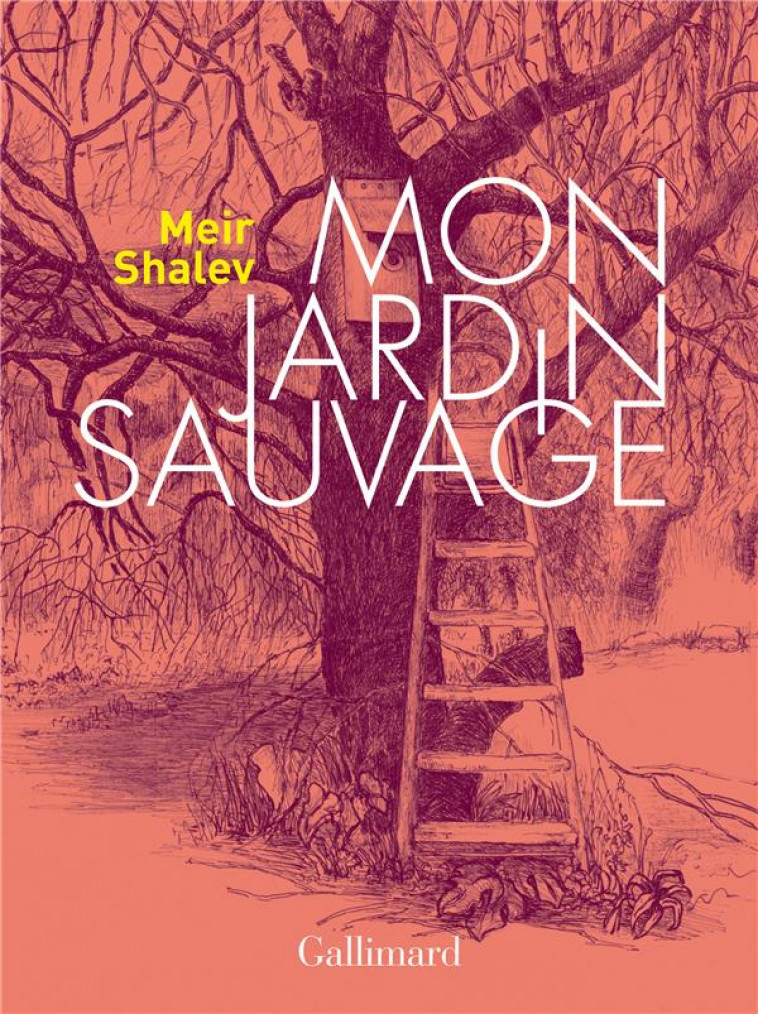 MON JARDIN SAUVAGE - SHALEV MEIR - GALLIMARD