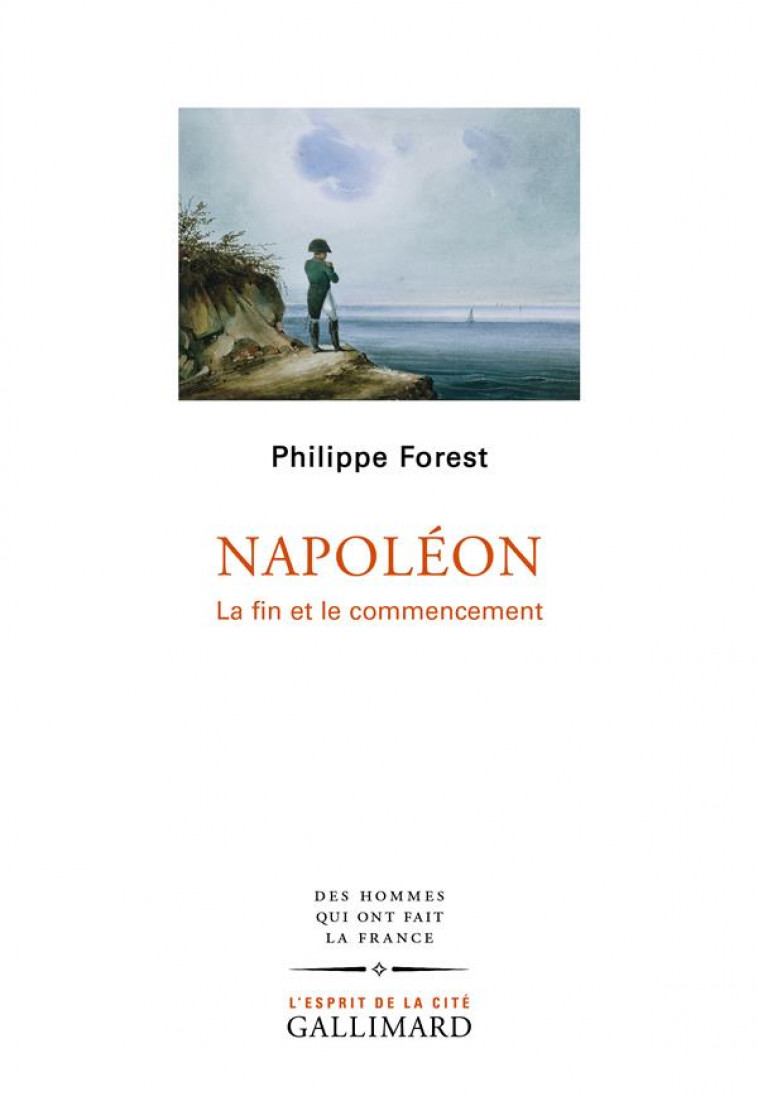 NAPOLEON - LA FIN ET LE COMMENCEMENT - FOREST PHILIPPE - GALLIMARD