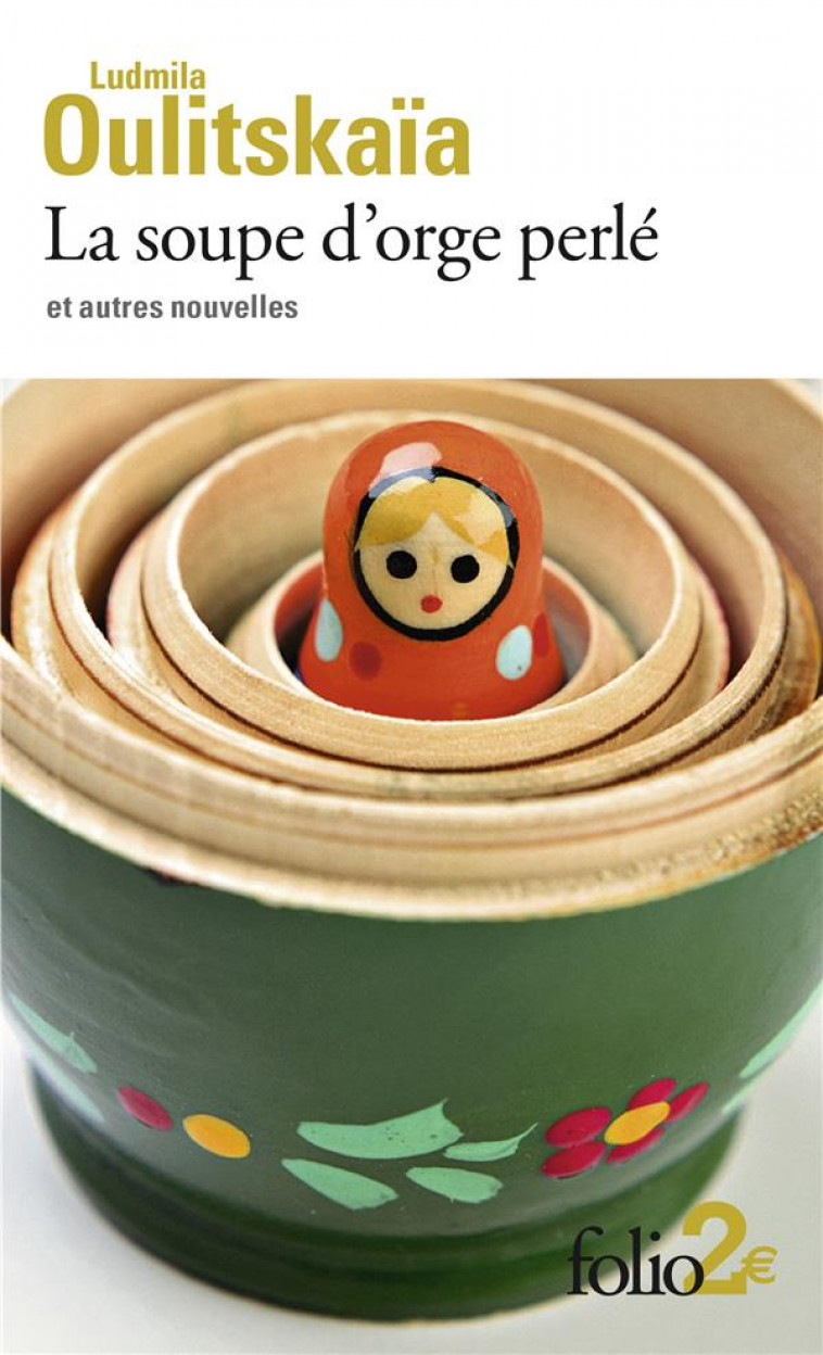 LA SOUPE D-ORGE PERLE ET AUTRES NOUVELLES - OULITSKAIA LUDMILA - GALLIMARD