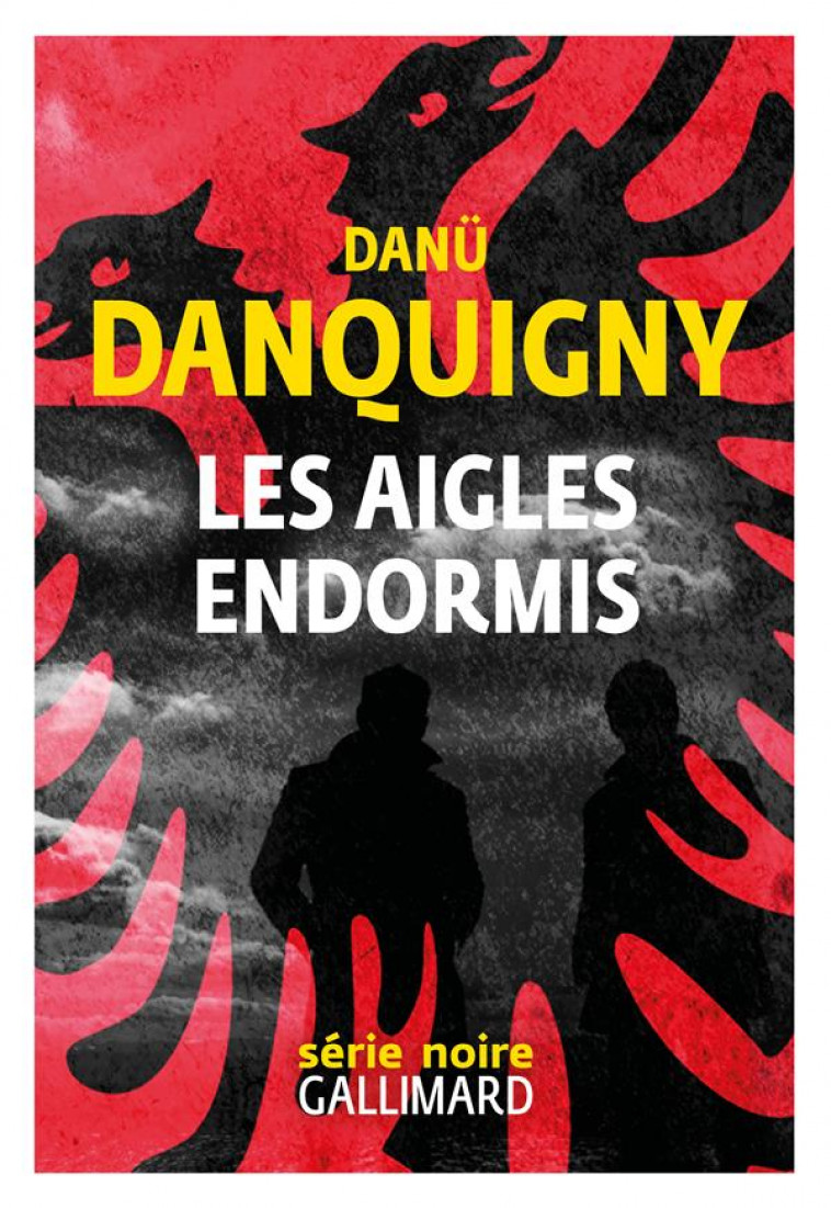 LES AIGLES ENDORMIS - DANQUIGNY DANU - GALLIMARD