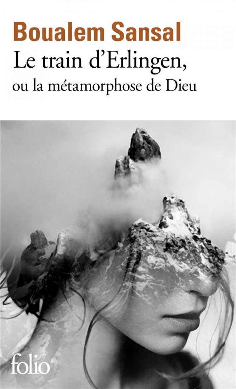 LE TRAIN D-ERLINGEN OU LA METAMORPHOSE DE DIEU - SANSAL BOUALEM - GALLIMARD