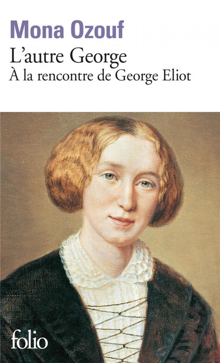 L-AUTRE GEORGE - A LA RENCONTRE DE GEORGE ELIOT - OZOUF MONA - GALLIMARD