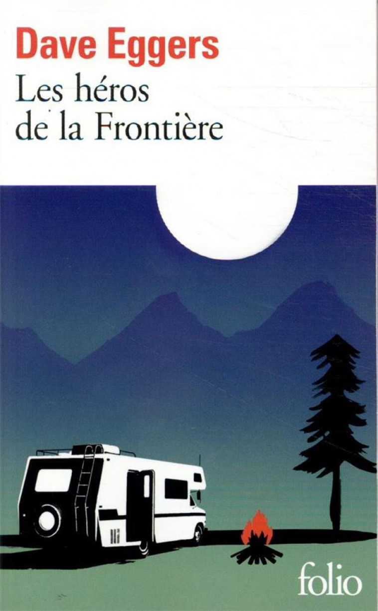 LES HEROS DE LA FRONTIERE - EGGERS DAVE - GALLIMARD