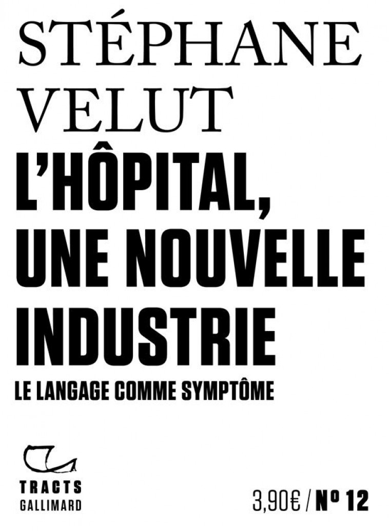 L-HOPITAL, UNE NOUVELLE INDUSTRIE - LE LANGAGE COMME SYMPTOME - VELUT STEPHANE - NC