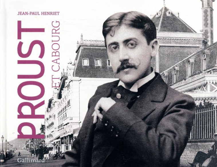 PROUST ET CABOURG - HENRIET JEAN-PAUL - GALLIMARD