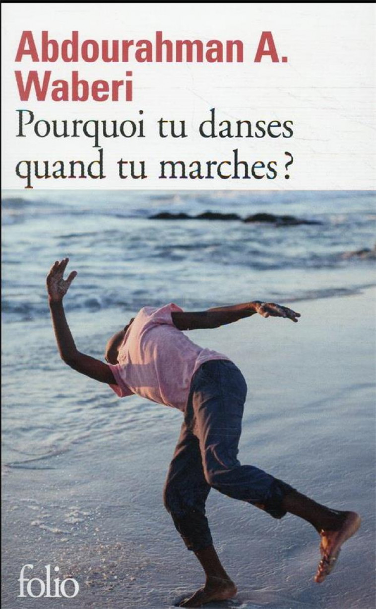 POURQUOI TU DANSES QUAND TU MARCHES ? - WABERI A A. - GALLIMARD