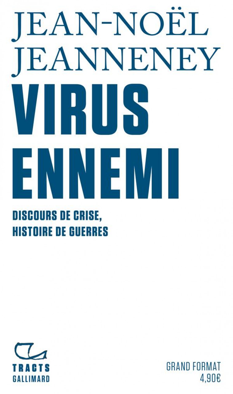 VIRUS ENNEMI - DISCOURS DE CRISE, HISTOIRE DE GUERRES - JEANNENEY JEAN-NOEL - GALLIMARD