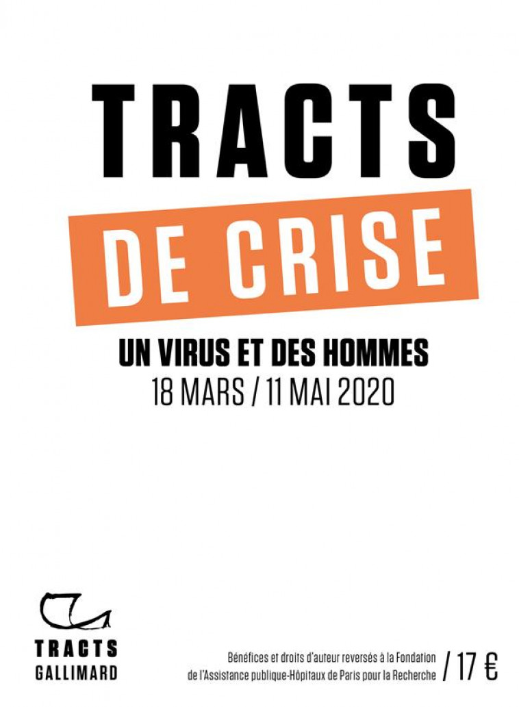 TRACTS DE CRISE - UN VIRUS ET DES HOMMES, 18 MARS / 11 MAI 2020 - COLLECTIF - GALLIMARD