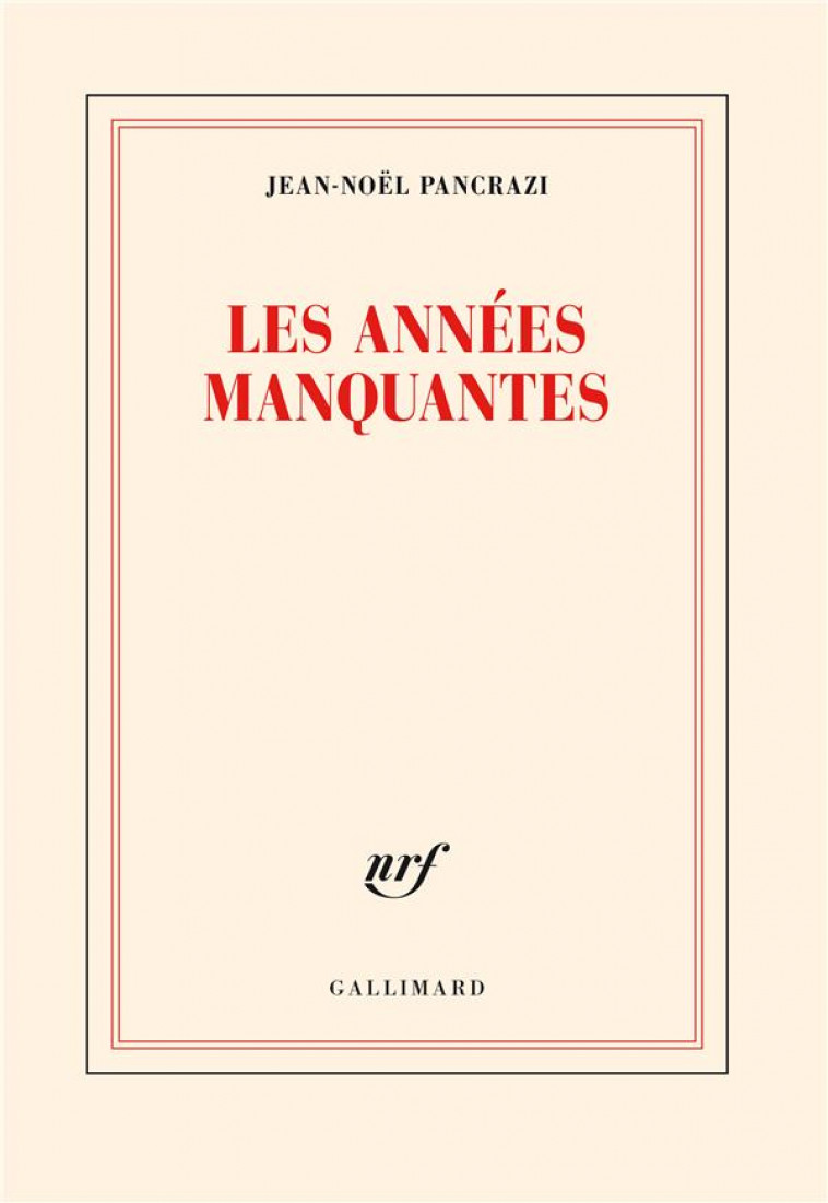 LES ANNEES MANQUANTES - PANCRAZI JEAN-NOEL - GALLIMARD