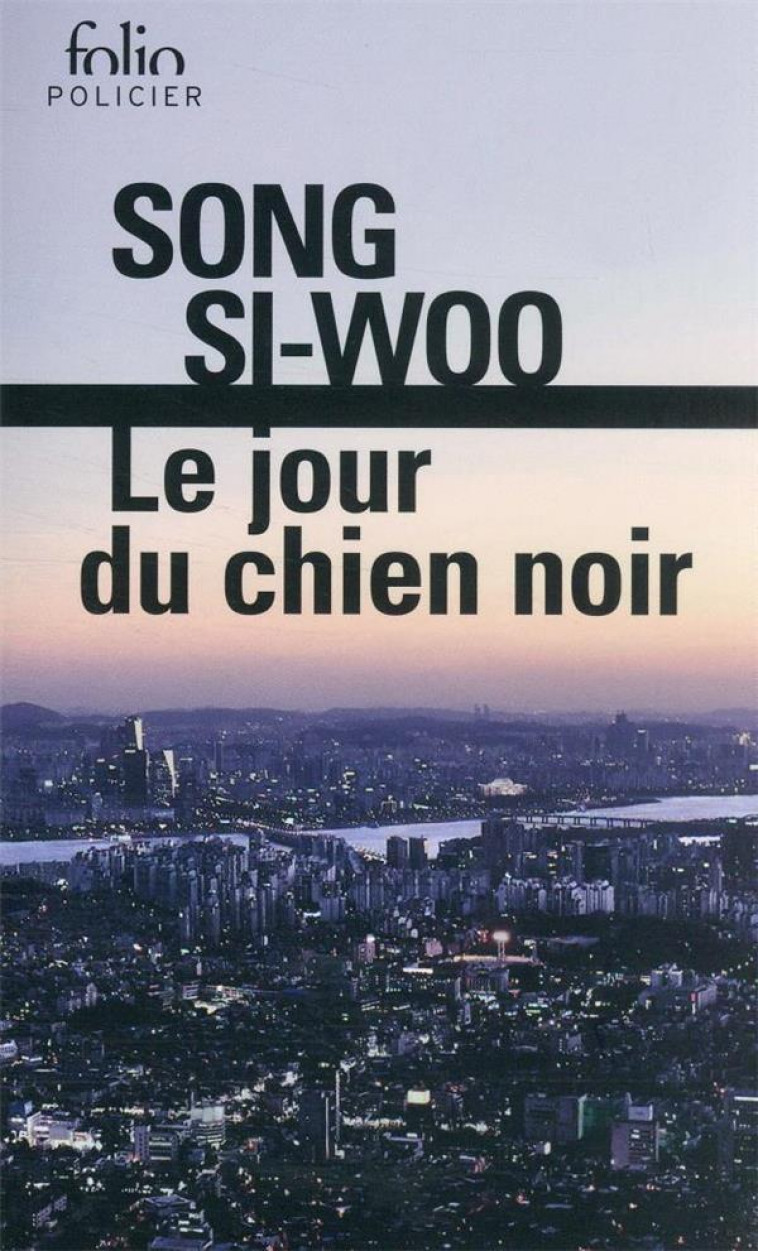 LE JOUR DU CHIEN NOIR - SONG SI-WOO - GALLIMARD