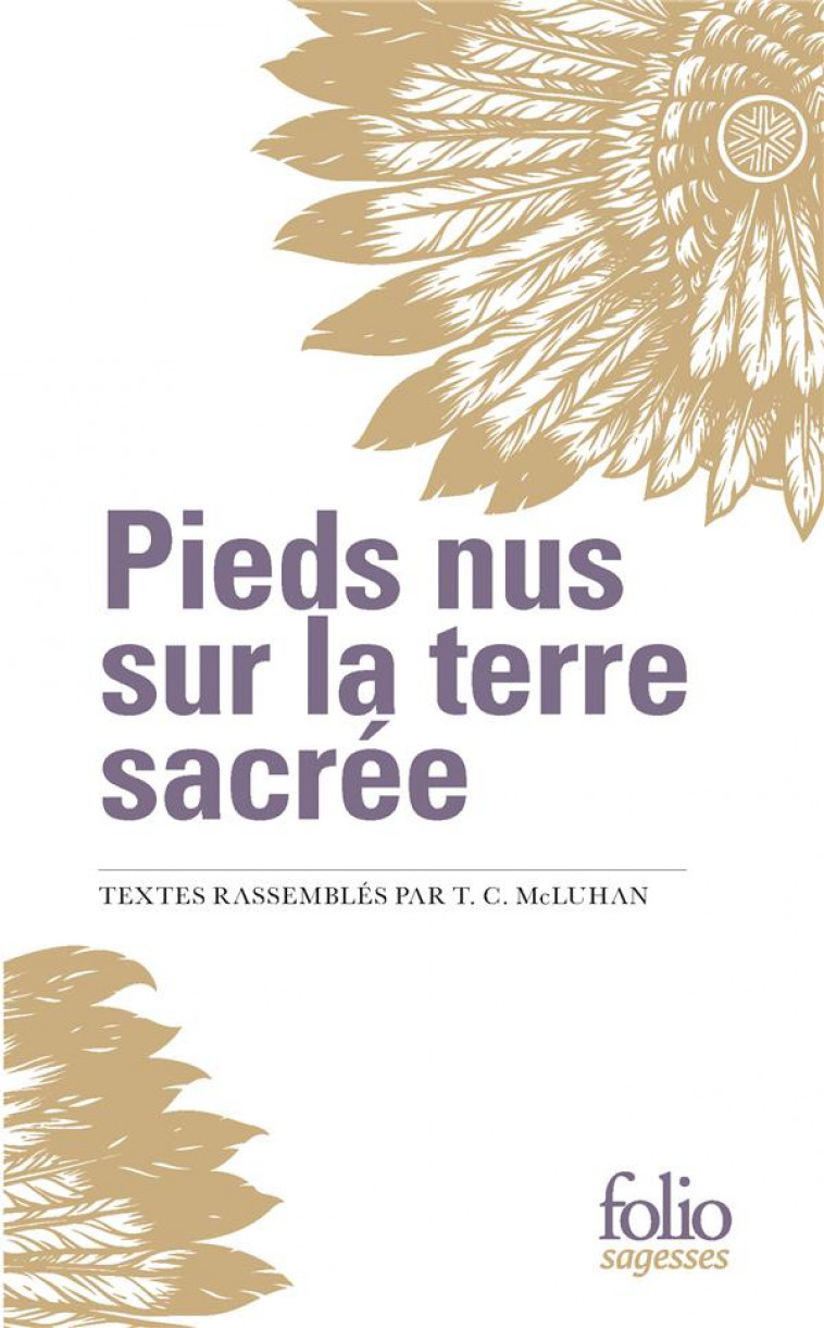 PIEDS NUS SUR LA TERRE SACREE - (EXTRAITS I, II) - MCLUHAN T C. - GALLIMARD